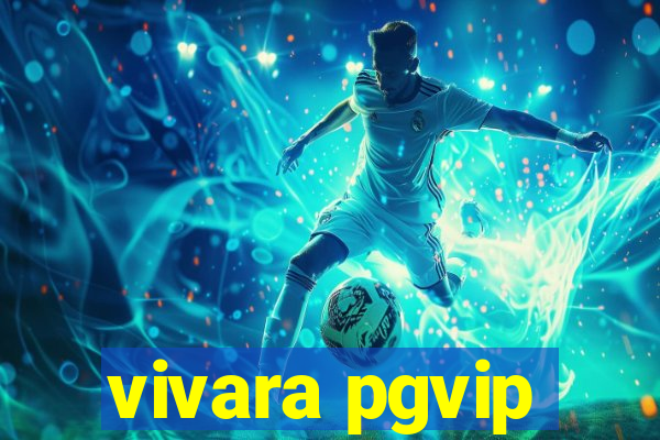 vivara pgvip